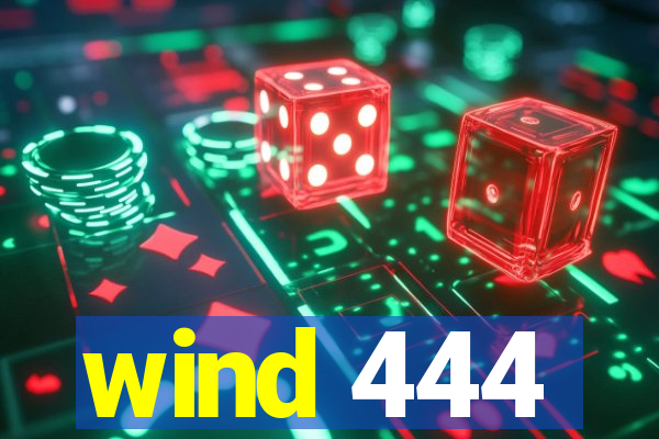 wind 444